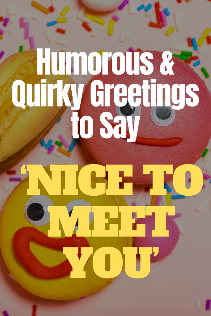 image of dolls with overlay text 'humorous 7 quirky greetings to say nice to meet you'