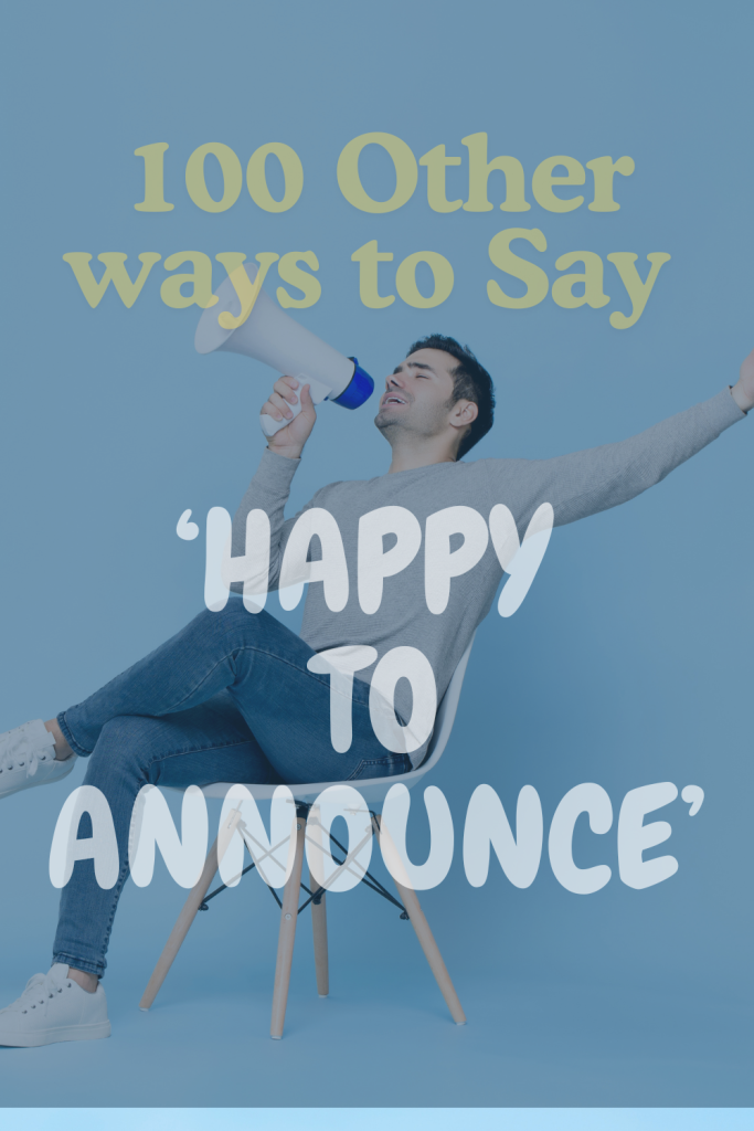 image of a guyon a chair with overlay text '100 other ways to say happy to announce'