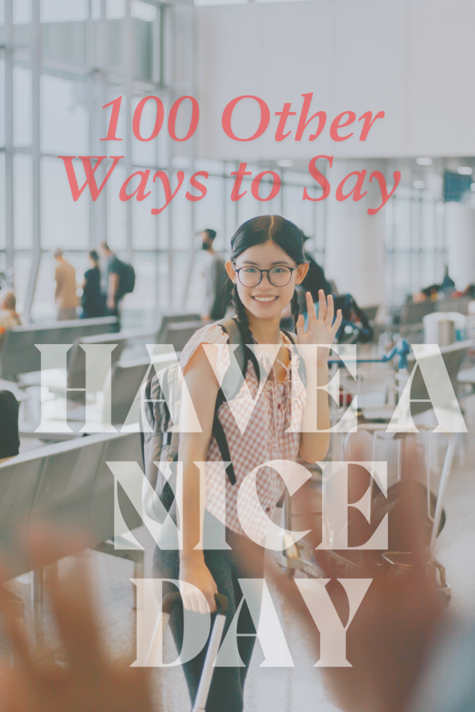 image of a lady waving collegues with overlay text '100 other ways to say have a nice day'