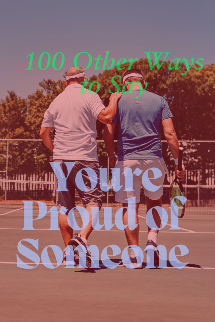 image of male friends walking after a tennis match with over lay text '1oo other ways to say youre proud of someone'