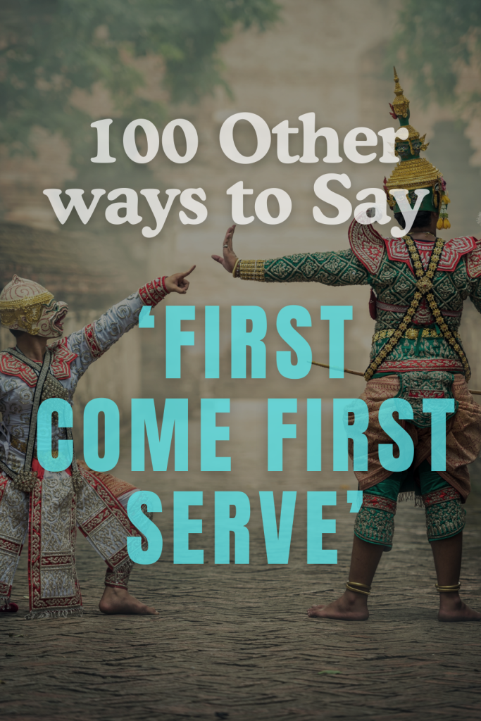 image of traditional chinese warriors with overlay text 100 other ways to say first come first serve