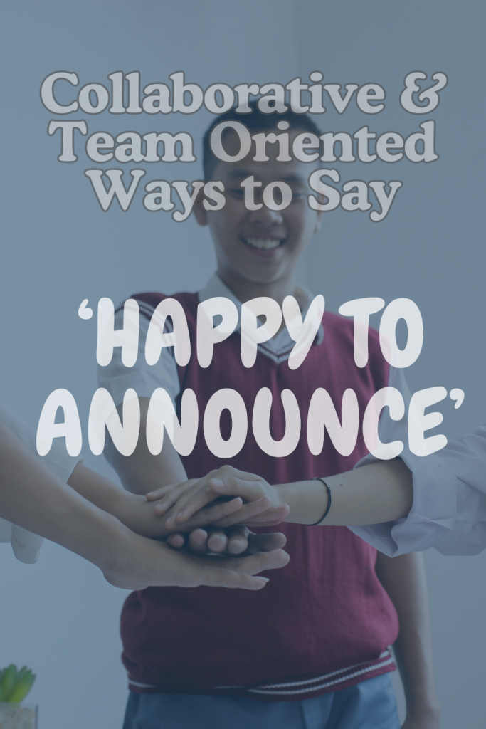 image of a group of students with overlay text 'collaborative and team oriented other ways to say happy to announce'