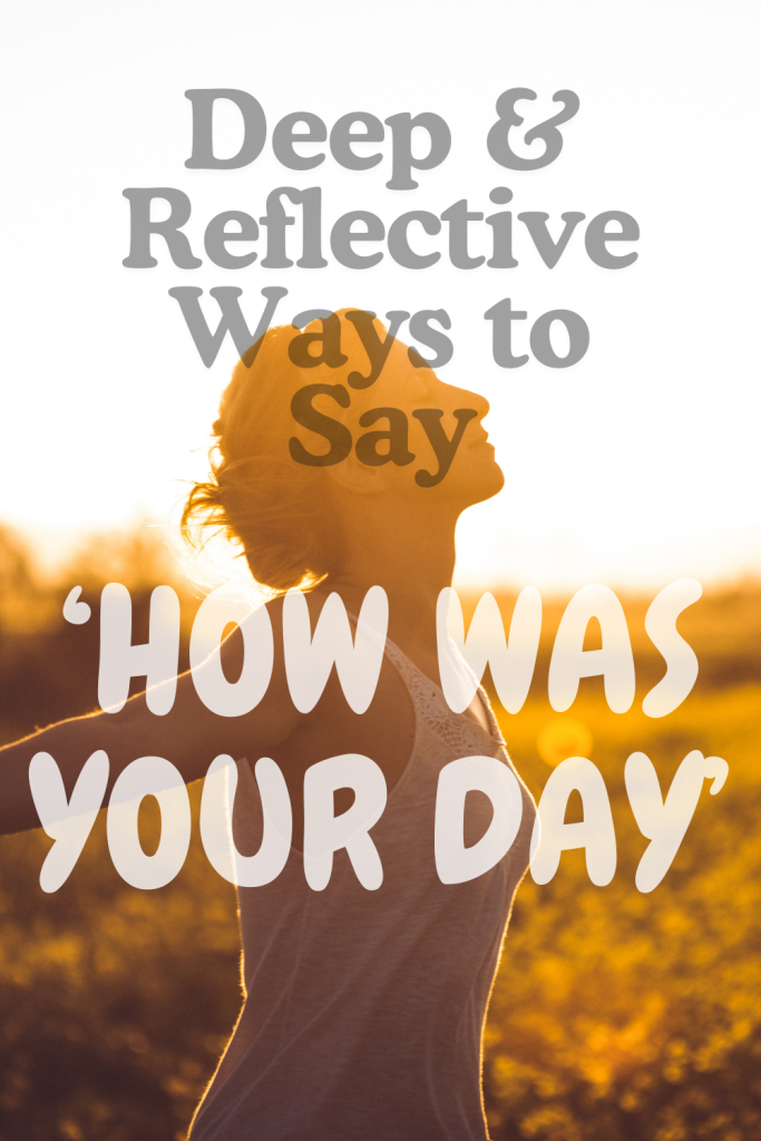 image of a woman feeling the moment with overlay text 'deep and reflective ways to say how was your day'