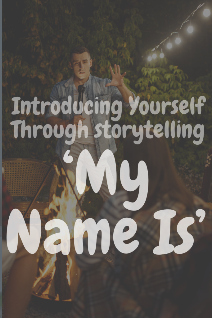 image of a storyteller with overlay text 'introducing yourself through storytelling my name is'